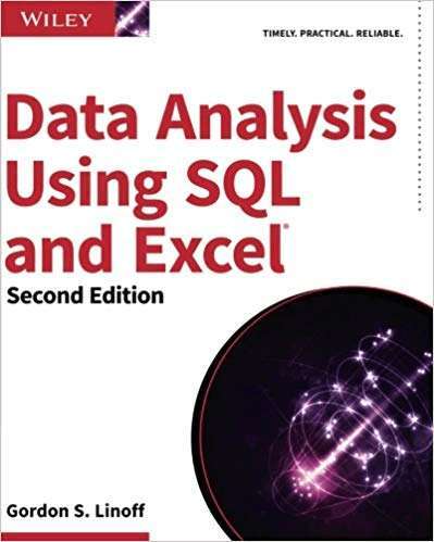 "Data Analysis Using SQL and Excel, 2nd Edition" by Gordon S. Linoff