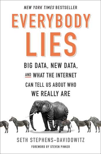 Everybody Lies: Big Data, New Data, and What the Internet Can Tell Us About Who We Really Are by Seth Stephens-Davidowitz