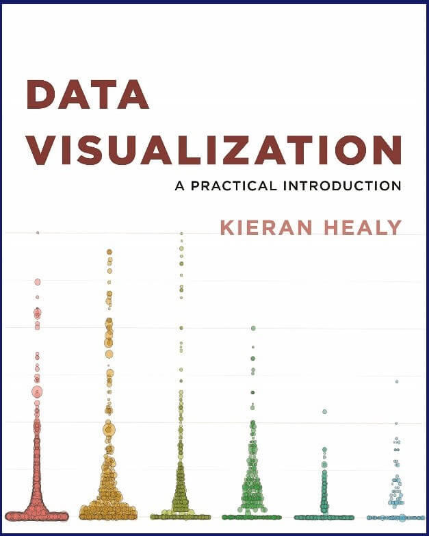 Data Visualization – A Practical Introduction by Kieran Healy