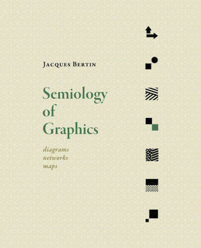 “Semiology of Graphics: Diagrams, Networks, Maps” by Jacques Berti