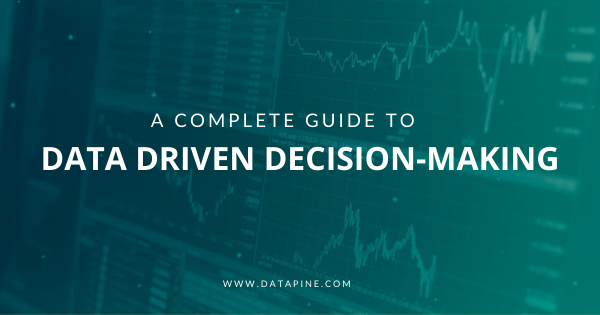 A complete guide by data driven decision making by datapine