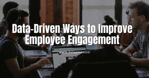 4 data driven ways to improve employee engagement 