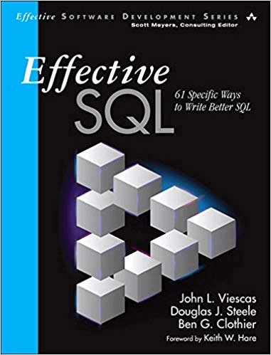 Effective SQL: 61 Specific Ways to Write Better SQL (Effective Software Development Series) John L. Viescas; Douglas J. Steele; Ben G. Clothier