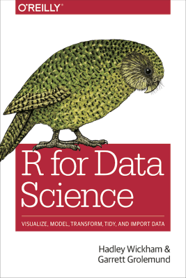 Data science book: R for data science by Hadley Wickham and Garret Grolemund