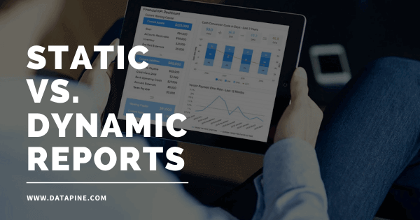 Static vs dynamic reports by datapine